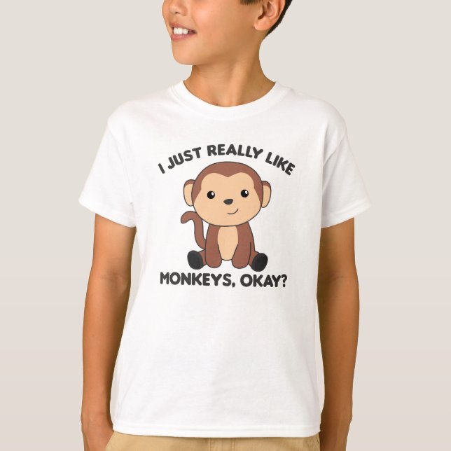I Just Really Like Monkeys, Okay - Sweet Monkey T-Shirt (Front)