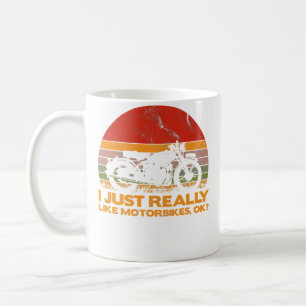 I Just Really Like Motorbikes Ok Coffee Mug