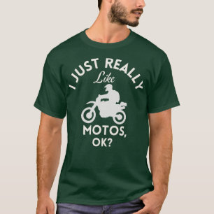 I Just Really Like Motos Ok  T-Shirt