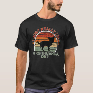 I Just Really Like My Chihuahua - Retro Vintage Do T-Shirt