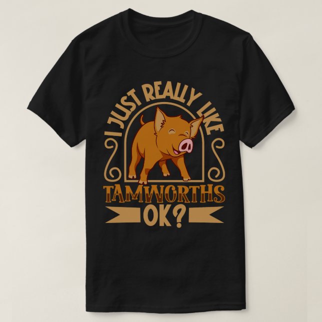 I just really like my Tamworth Pig T-Shirt (Design Front)