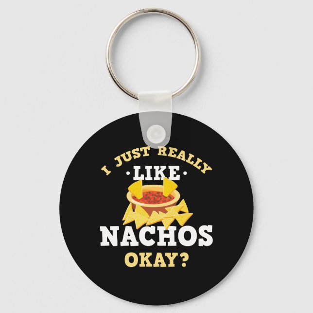 I Just Really Like Nachos Funny Quote Keychain (Front)