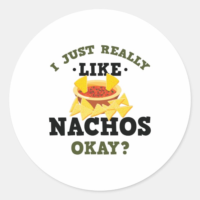 I Just Really Like Nachos Funny Quote Sticker (Front)