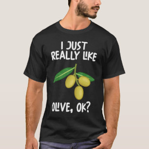 I Just Really Like Olive Ok T-Shirt