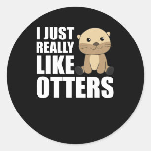 I just Really Like Otter - Sweet Otter Classic Round Sticker
