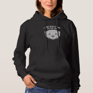 I Just Really Like Otters Funny Otter Lover Humour Hoodie