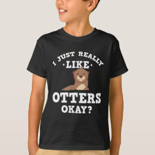 I Just Really Like Otters Funny Quote T-Shirt