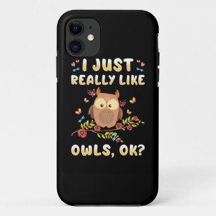 I Just Really Like Owls Ok iPhone 11 Case