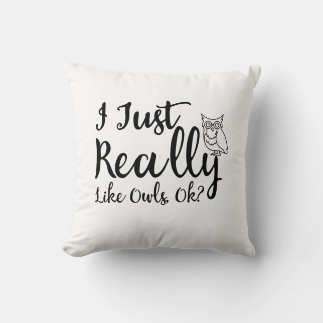 I Just Really Like Owls, Ok? Cushion (Front)