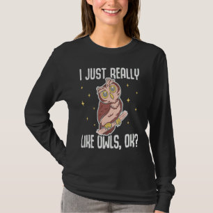 I Just Really Like Owls OK Funny Owl Bird Lover 1 T-Shirt