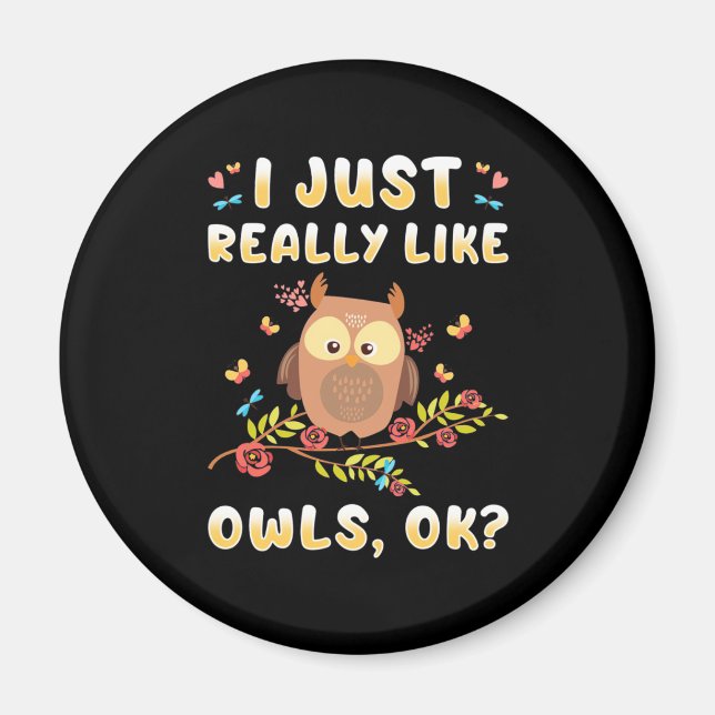 I Just Really Like Owls Ok Magnet (Front)