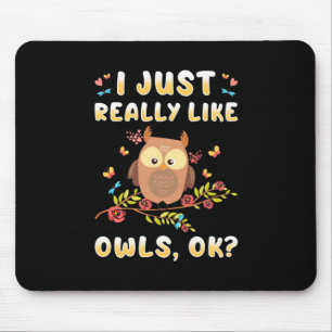 I Just Really Like Owls Ok Mouse Mat