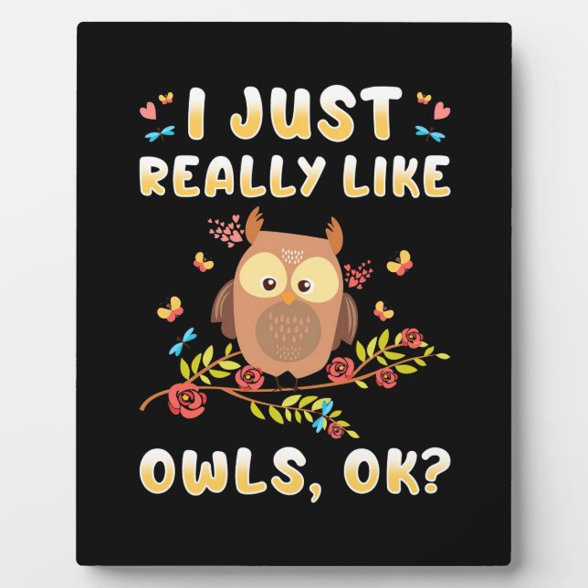 I Just Really Like Owls Ok Plaque (Front)
