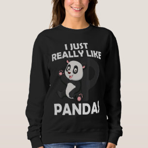 I Just Really Like Pandas Cute Giant Panda  1 Sweatshirt