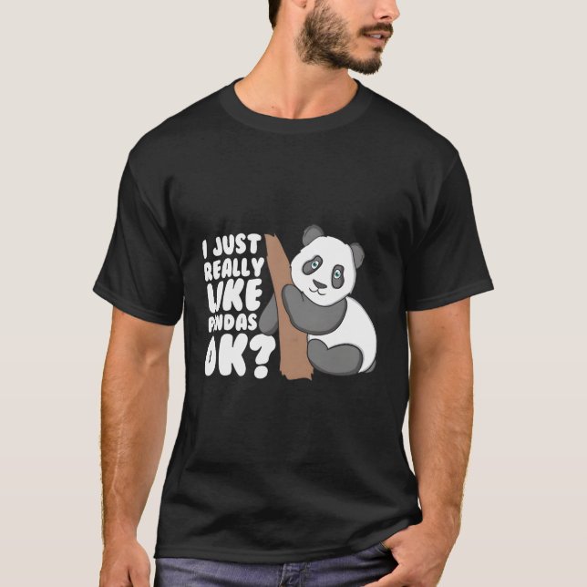 I Just Really Like Pandas Ok Panda T-Shirt (Front)