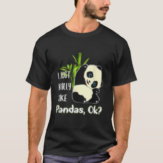 I Just Really Like Pandas Ok Pandas T-Shirt