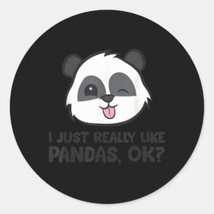 I Just Really Like Pandas Okay Panda Classic Round Sticker