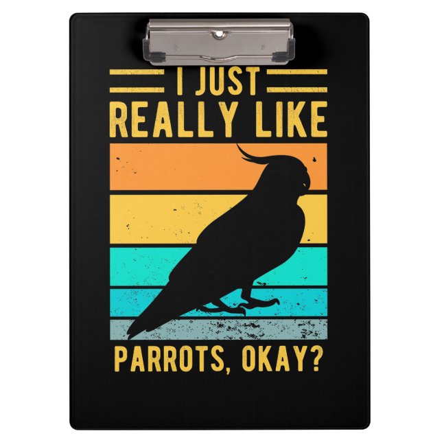 I Just Really Like Parrots Clipboard (Front)