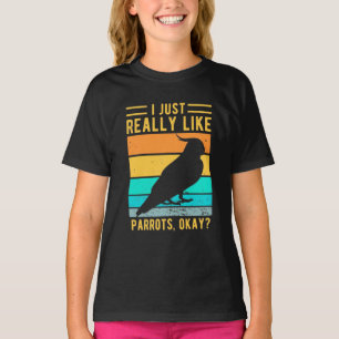 I Just Really Like Parrots T-Shirt