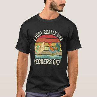 I Just Really Like Peckers Ok Cute Gardening Farmi T-Shirt