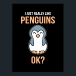 I Just Really Like Penguin Poster<br><div class="desc">I Just Really Like Penguin</div>