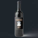 I Just Really Like Penguin Wine Label<br><div class="desc">I Just Really Like Penguin</div>