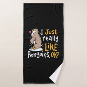 I Just Really Like Penguins Ok Bath Towel