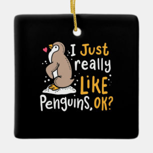 I Just Really Like Penguins Ok Ceramic Ornament