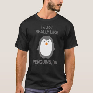 I Just Really Like Penguins Ok  Cute Penguin   2 T-Shirt