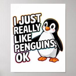 I Just Really Like Penguins Ok Funny Design  Poster