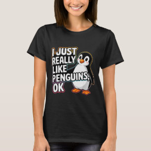 I Just Really Like Penguins Ok Funny Design T-Shirt