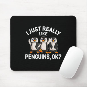 I Just Really Like Penguins OK Funny Penguin Lover Mouse Mat
