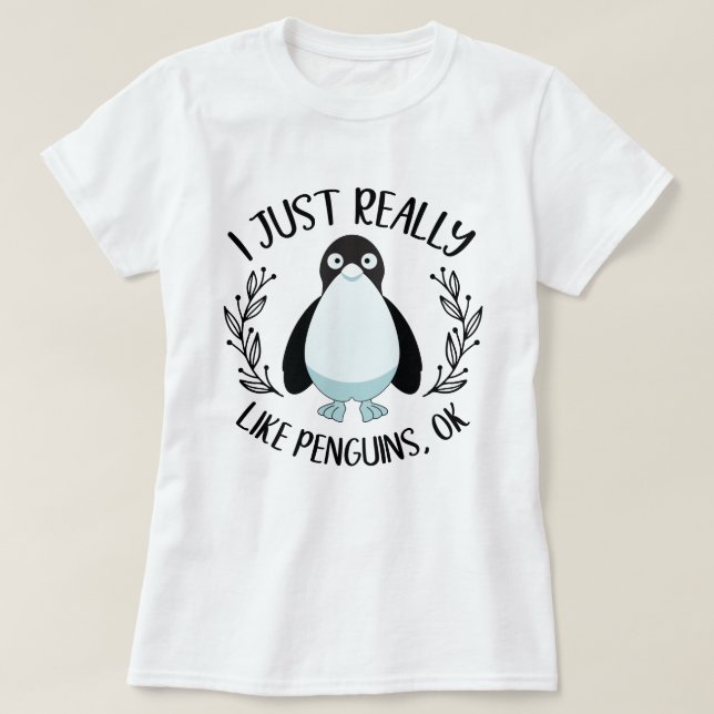 I Just Really Like Penguins Ok Funny Penguin T-Shirt (Design Front)