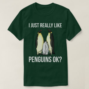 I Just Really Like Penguins Ok? T-Shirt