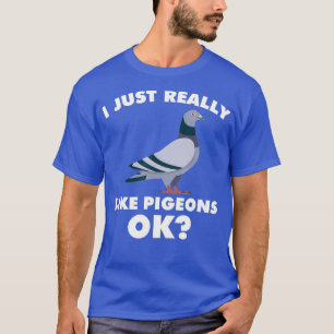 I Just Really Like Pigeon Breeder Pigeon Racing T-Shirt
