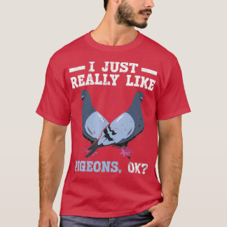 I Just Really Like PIGEONS OK 9 2 T-Shirt