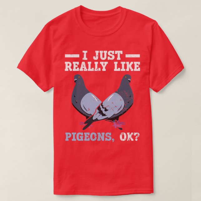I Just Really Like Pigeons Ok Bird Whisperer 2 T-Shirt (Design Front)