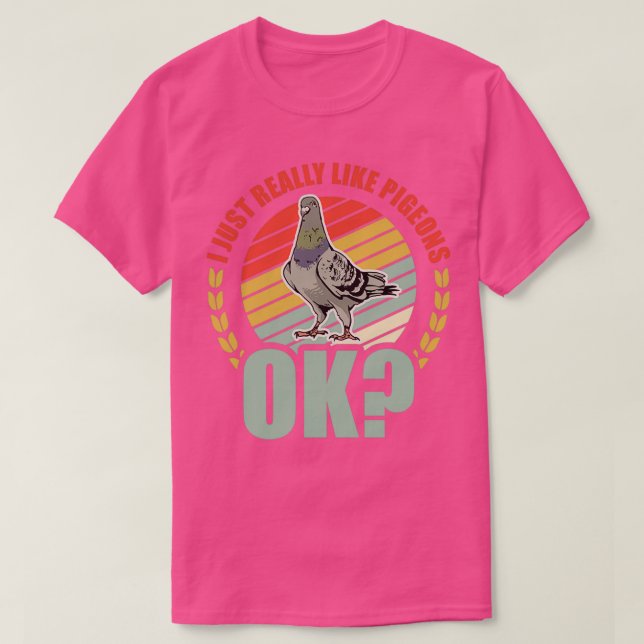 I Just Really Like Pigeons Ok Dove 2 T-Shirt (Design Front)