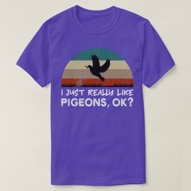 I Just Really Like Pigeons Ok Pigeons Lovers Gift  T-Shirt (Design Front)