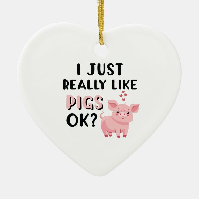 I Just Really Like Pigs OK? Ceramic Tree Decoration (Front)
