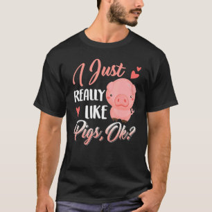 I Just Really Like Pigs Ok Cute Farm T-Shirt