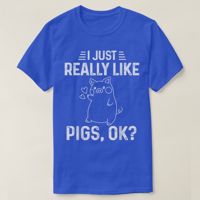 I Just Really Like Pigs Ok Funny Cute Piggie Pig L T-Shirt (Design Front)