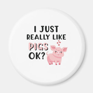 I Just Really Like Pigs OK? Magnet