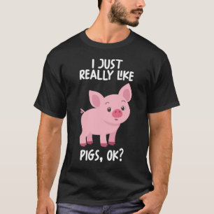 I Just Really Like Pigs Ok T-Shirt