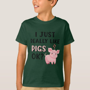 I Just Really Like Pigs OK? T-Shirt