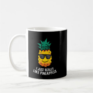 I Just Really Like Pineapples Cute Pineapple Summe Coffee Mug