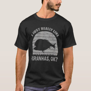 I Just Really Like Piranhas Ok Distressed Fish T-Shirt