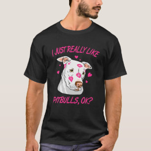 I Just Really Like Pitbulls Ok T-Shirt