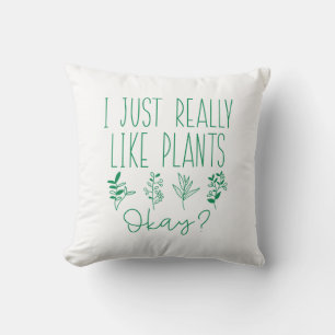I Just Really Like Plants Okay Cushion