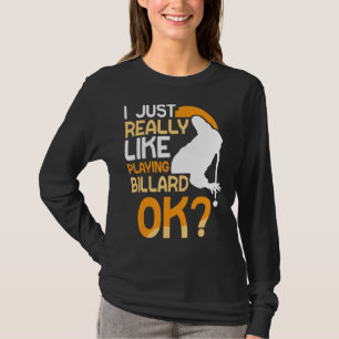 I Just Really Like Playing Billard Ok Billiard Poo T-Shirt